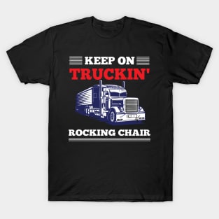 Funny Trucker Truck Driver Big Rig Semi 18 Wheeler Trucking T-Shirt